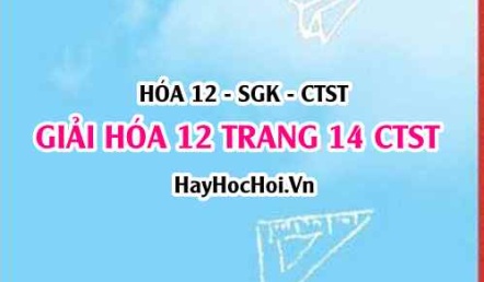 Giải Hóa 12 trang 14 Chân trời sáng tạo SGK